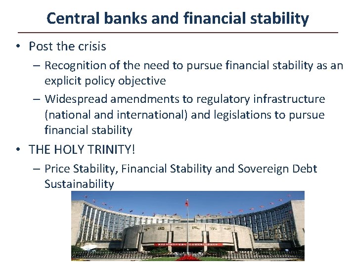 Central banks and financial stability • Post the crisis – Recognition of the need