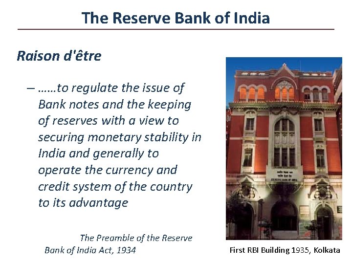 The Reserve Bank of India Raison d'être – ……to regulate the issue of Bank