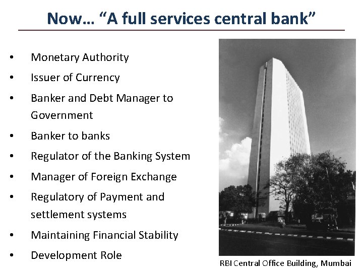 Now… “A full services central bank” • Monetary Authority • Issuer of Currency •