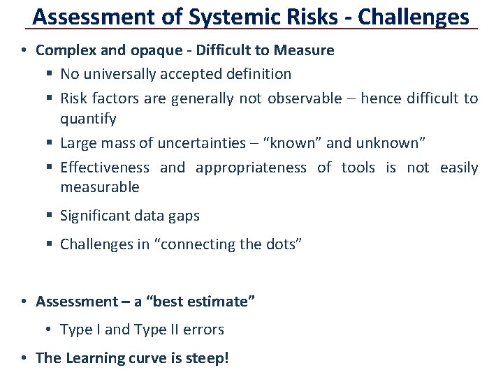 Assessment of Systemic Risks - Challenges • Complex and opaque - Difficult to Measure