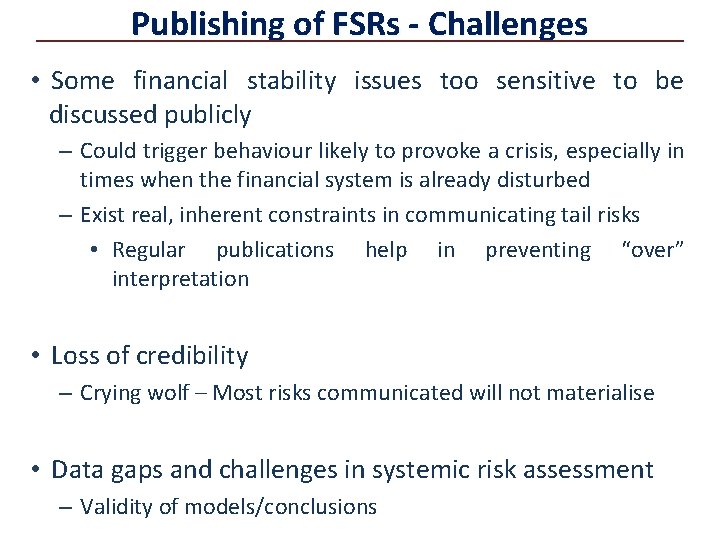 Publishing of FSRs - Challenges • Some financial stability issues too sensitive to be
