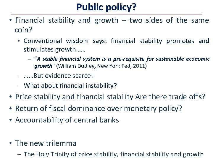 Public policy? • Financial stability and growth – two sides of the same coin?