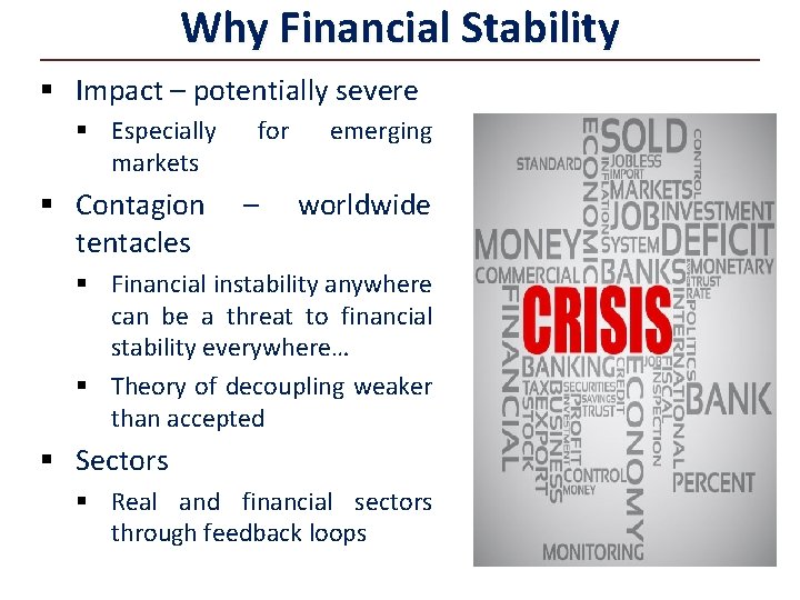 Why Financial Stability § Impact – potentially severe § Especially markets § Contagion tentacles