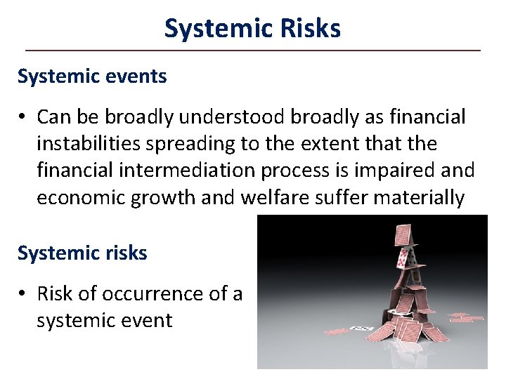 Systemic Risks Systemic events • Can be broadly understood broadly as financial instabilities spreading