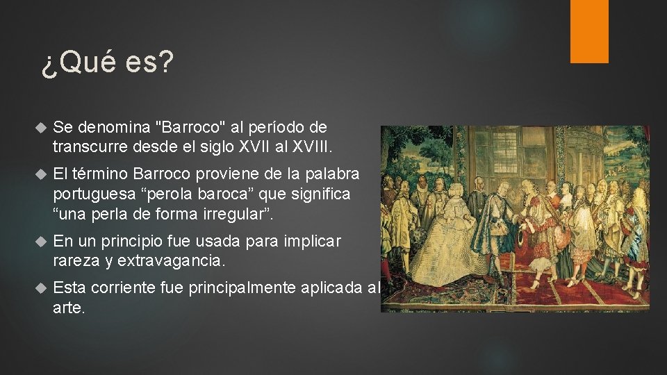 ¿Qué es? Se denomina "Barroco" al período de transcurre desde el siglo XVII al