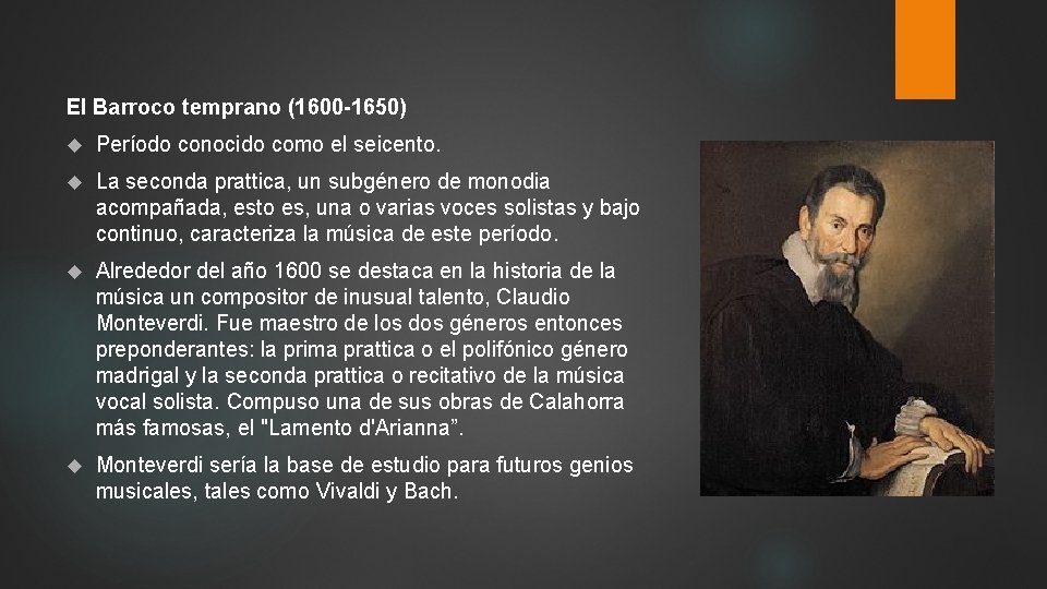 El Barroco temprano (1600 -1650) Período conocido como el seicento. La seconda prattica, un