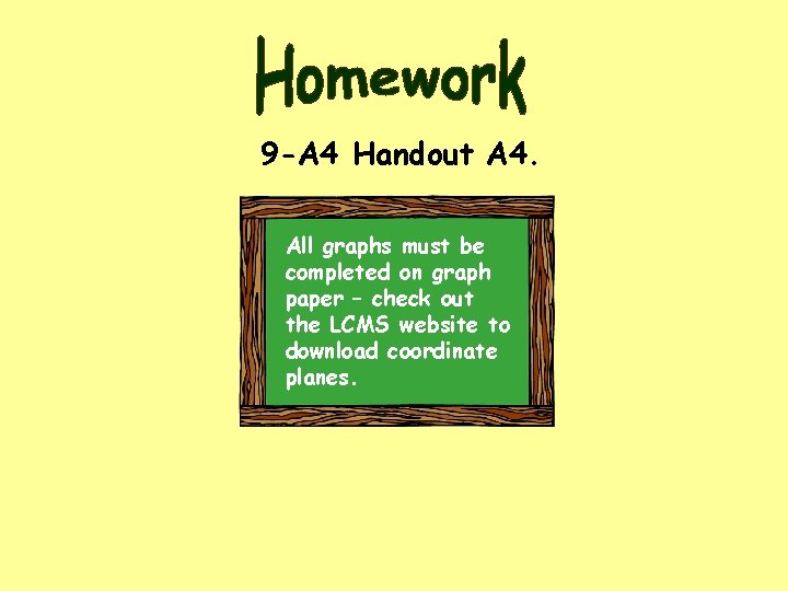 9 -A 4 Handout A 4. All graphs must be completed on graph paper