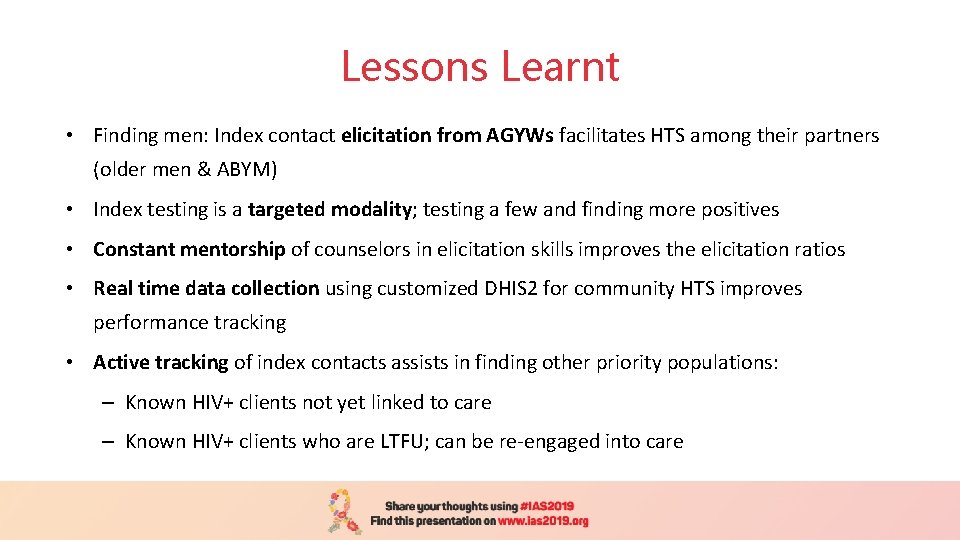 Lessons Learnt • Finding men: Index contact elicitation from AGYWs facilitates HTS among their