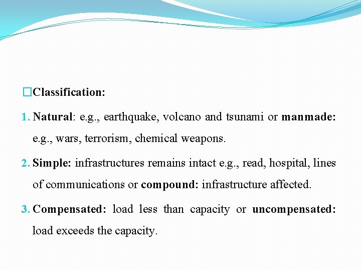 �Classification: 1. Natural: e. g. , earthquake, volcano and tsunami or manmade: e. g.