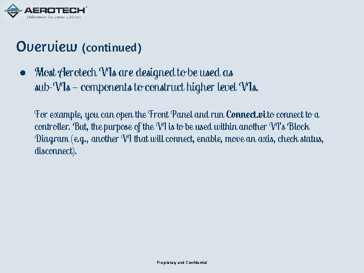 Overview (continued) ● Most Aerotech VIs are designed to be used as sub-VIs —
