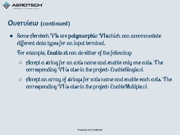 Overview (continued) ● Some Aerotech VIs are polymorphic VIswhich can accommodate different data types