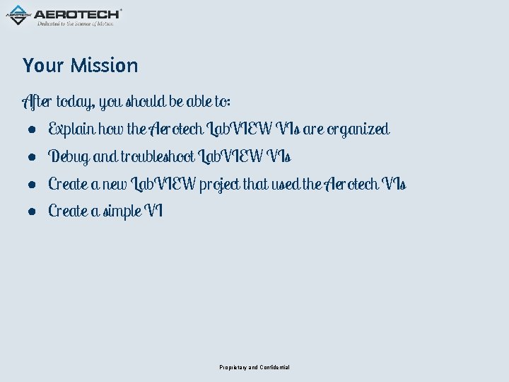 Your Mission After today, you should be able to: ● Explain how the Aerotech