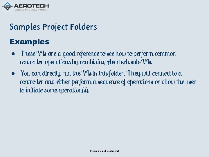 Samples Project Folders Examples ● These VIs are a good reference to see how