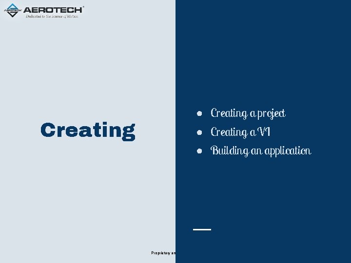 Creating ● Creating a project ● Creating a VI ● Building an application Proprietary