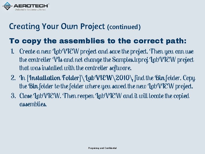 Creating Your Own Project (continued) To copy the assemblies to the correct path: 1.