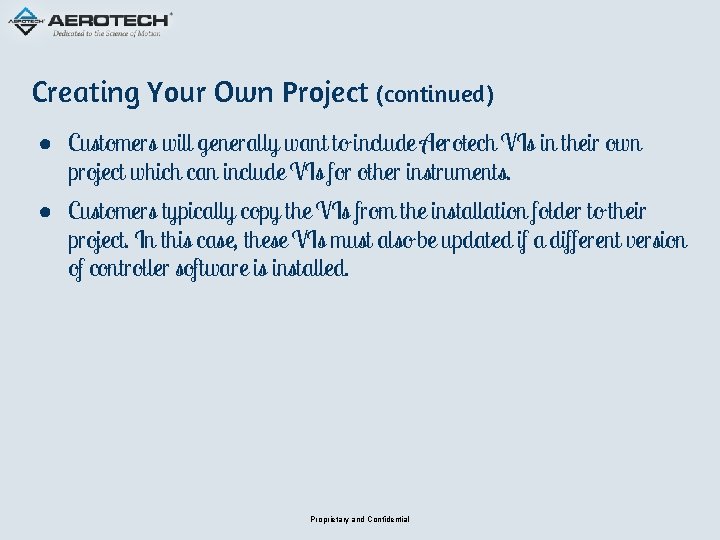 Creating Your Own Project (continued) ● Customers will generally want to include Aerotech VIs