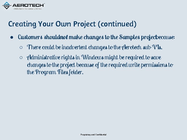 Creating Your Own Project (continued) ● Customers shouldnot make changes to the Samples projectbecause: