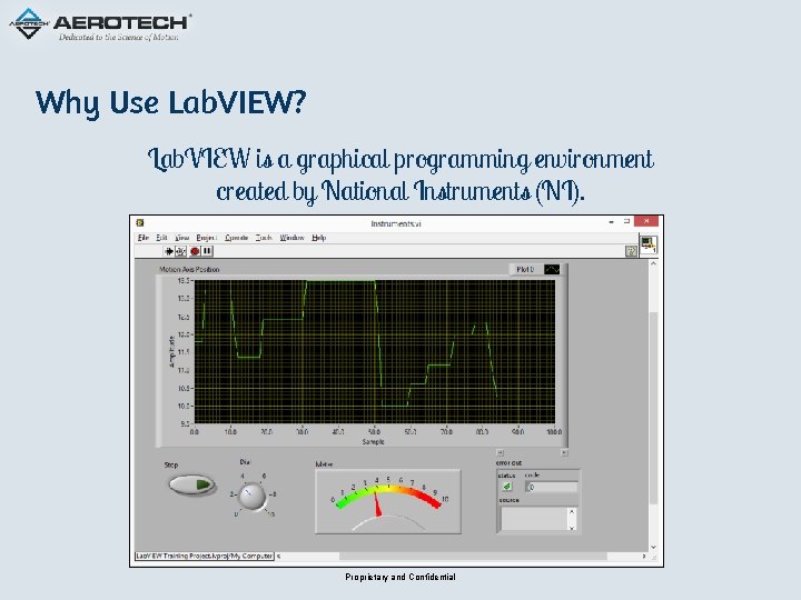 Why Use Lab. VIEW? Lab. VIEW is a graphical programming environment created by National