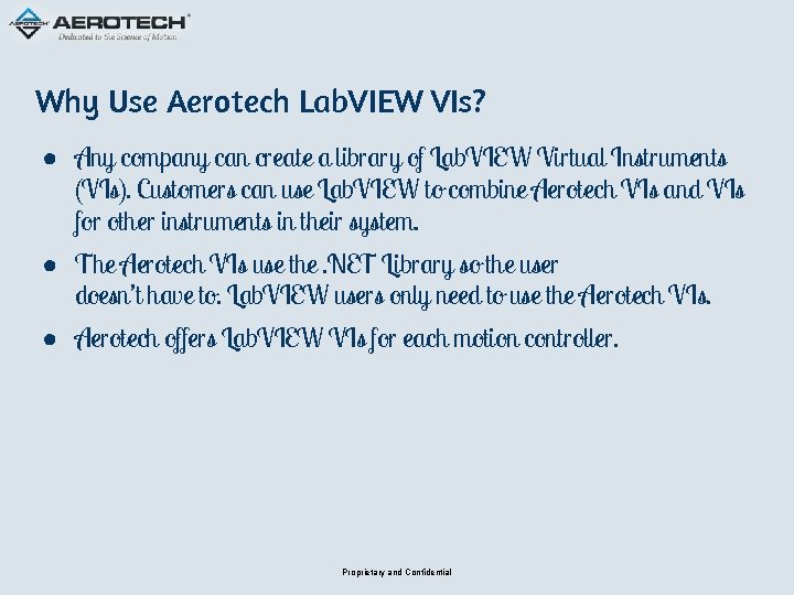 Why Use Aerotech Lab. VIEW VIs? ● Any company can create a library of