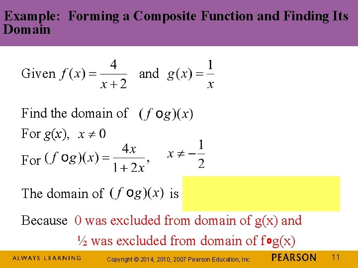 Example: Forming a Composite Function and Finding Its Domain Given and Find the domain Example: Forming a Composite Function and Finding Its Domain Given and Find the domain