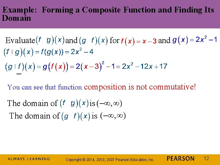Example: Forming a Composite Function and Finding Its Domain Evaluate : and for and Example: Forming a Composite Function and Finding Its Domain Evaluate : and for and