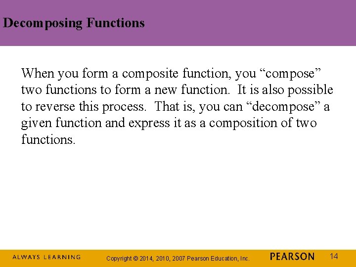 Decomposing Functions When you form a composite function, you “compose” two functions to form Decomposing Functions When you form a composite function, you “compose” two functions to form
