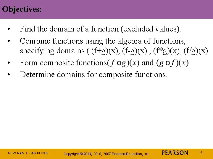 Objectives: • • Find the domain of a function (excluded values). Combine functions using Objectives: • • Find the domain of a function (excluded values). Combine functions using