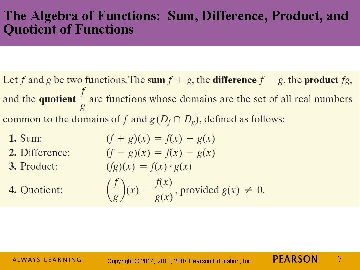 The Algebra of Functions: Sum, Difference, Product, and Quotient of Functions Copyright © 2014, The Algebra of Functions: Sum, Difference, Product, and Quotient of Functions Copyright © 2014,