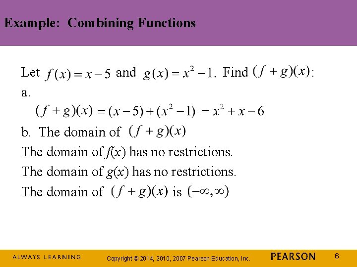 Example: Combining Functions Let a. and Find : b. The domain of f(x) has Example: Combining Functions Let a. and Find : b. The domain of f(x) has