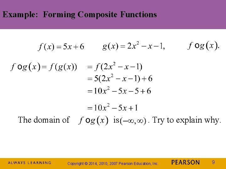 Example: Forming Composite Functions The domain of is . Try to explain why. Copyright Example: Forming Composite Functions The domain of is . Try to explain why. Copyright