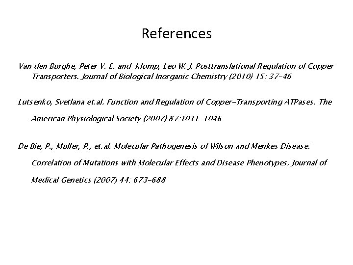 References Van den Burghe, Peter V. E. and Klomp, Leo W. J. Posttranslational Regulation