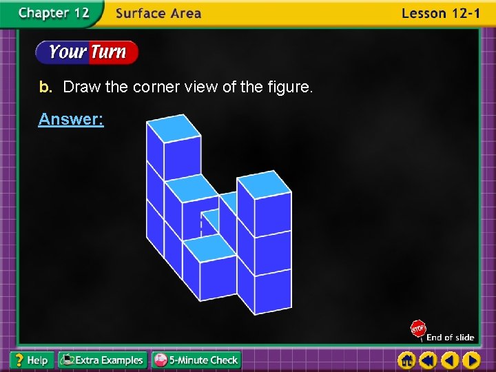 b. Draw the corner view of the figure. Answer: 