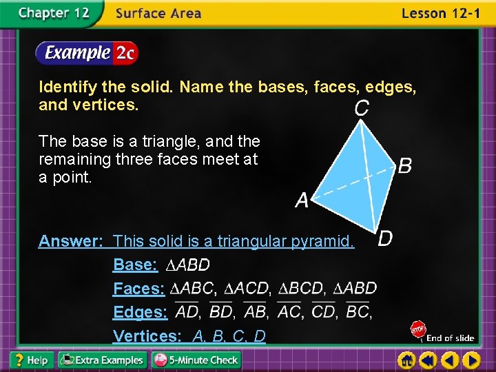 Identify the solid. Name the bases, faces, edges, and vertices. The base is a