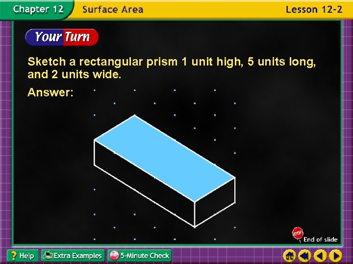Sketch a rectangular prism 1 unit high, 5 units long, and 2 units wide.