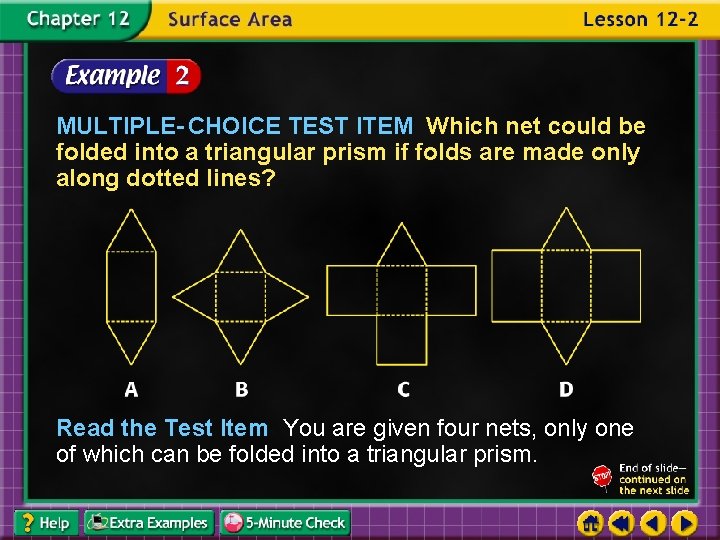 MULTIPLE- CHOICE TEST ITEM Which net could be folded into a triangular prism if