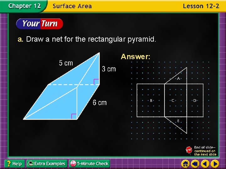 a. Draw a net for the rectangular pyramid. Answer: 