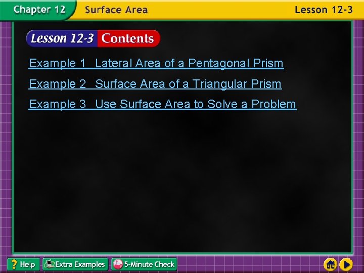 Example 1 Lateral Area of a Pentagonal Prism Example 2 Surface Area of a