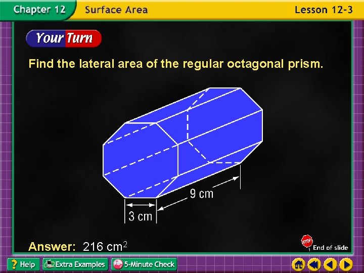 Find the lateral area of the regular octagonal prism. Answer: 216 cm 2 