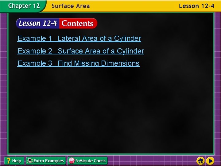 Example 1 Lateral Area of a Cylinder Example 2 Surface Area of a Cylinder