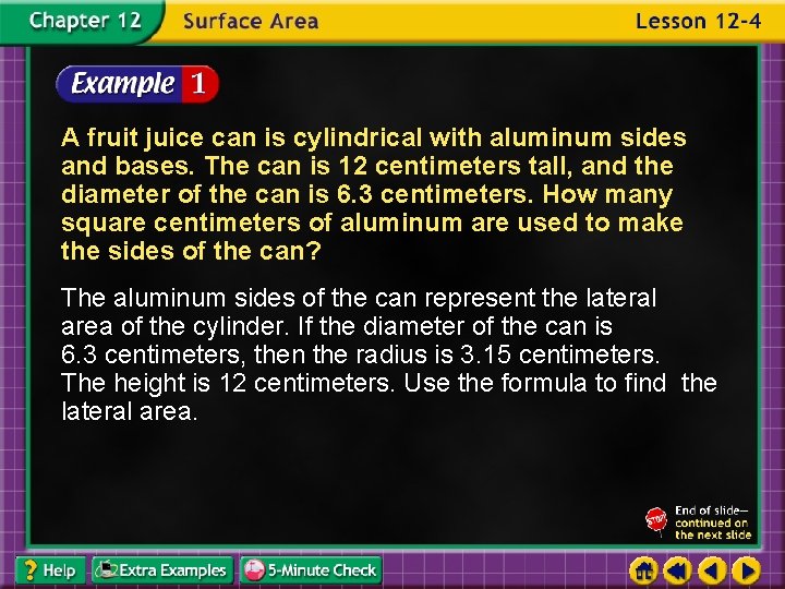 A fruit juice can is cylindrical with aluminum sides and bases. The can is