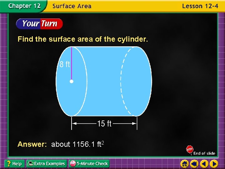 Find the surface area of the cylinder. Answer: about 1156. 1 ft 2 