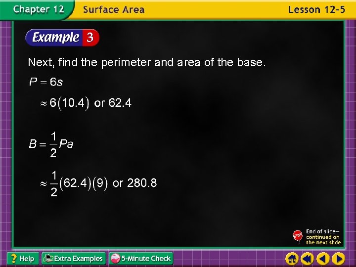 Next, find the perimeter and area of the base. 