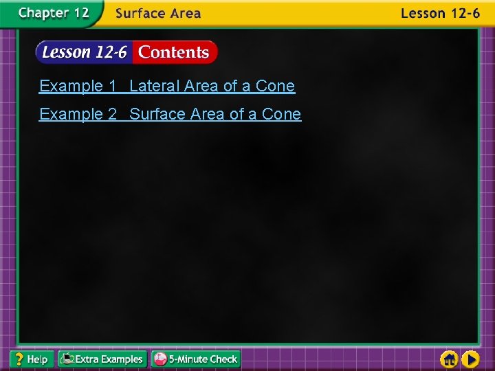 Example 1 Lateral Area of a Cone Example 2 Surface Area of a Cone