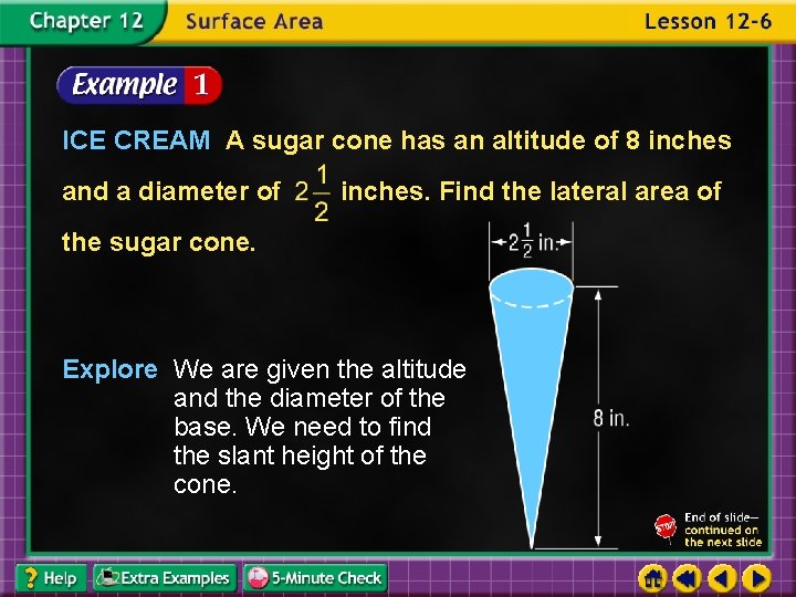 ICE CREAM A sugar cone has an altitude of 8 inches and a diameter