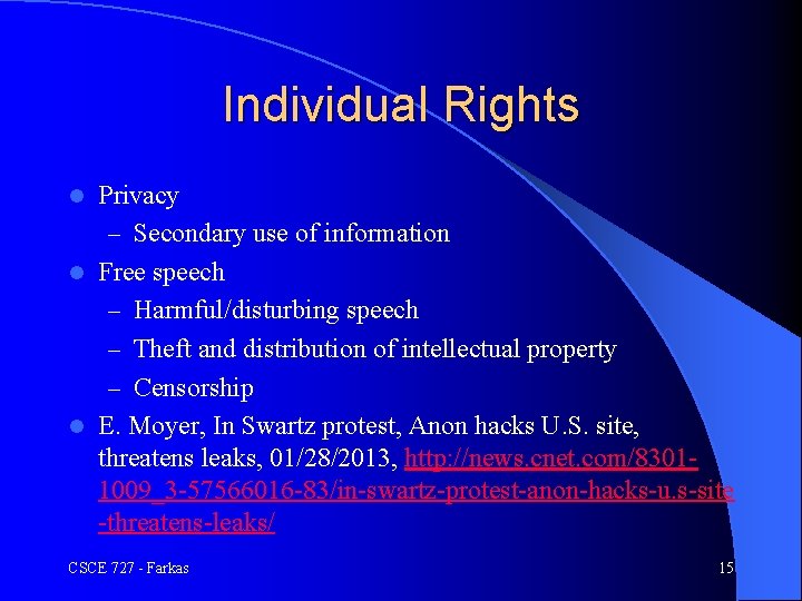 Individual Rights Privacy – Secondary use of information l Free speech – Harmful/disturbing speech