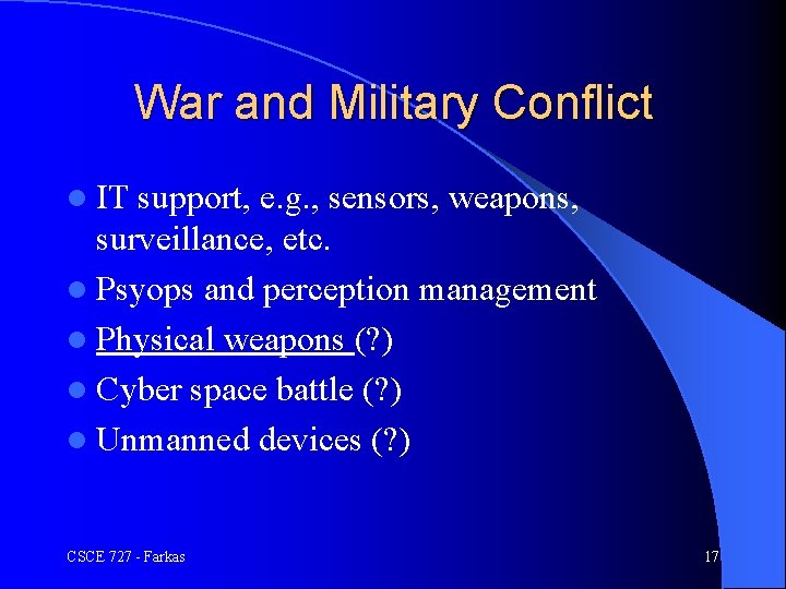 War and Military Conflict l IT support, e. g. , sensors, weapons, surveillance, etc.