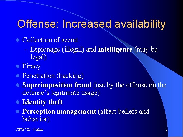 Offense: Increased availability l l l Collection of secret: – Espionage (illegal) and intelligence