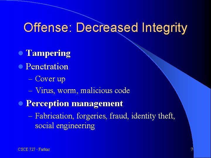 Offense: Decreased Integrity l Tampering l Penetration – Cover up – Virus, worm, malicious