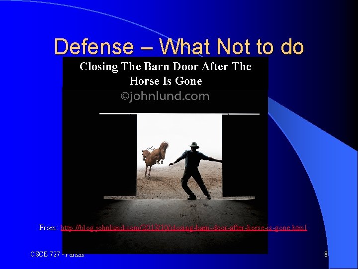 Defense – What Not to do Closing The Barn Door After The Horse Is