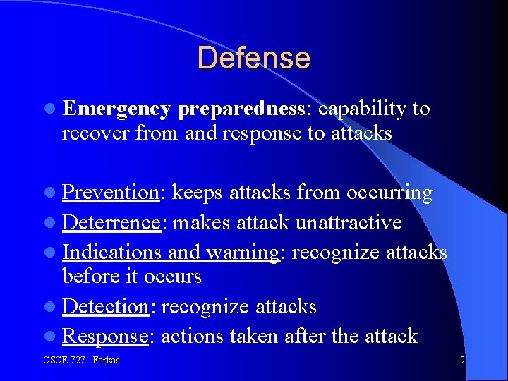 Defense l Emergency preparedness: preparedness capability to recover from and response to attacks l